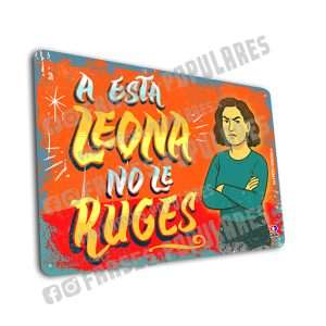 A esta leona no le ruges.